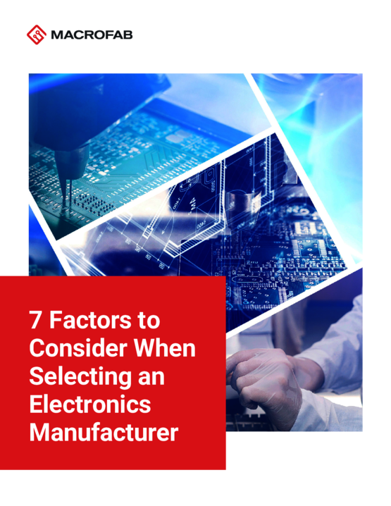 7 Factors to Consider when Identifying the Right Contract Manufacturer for Your Design