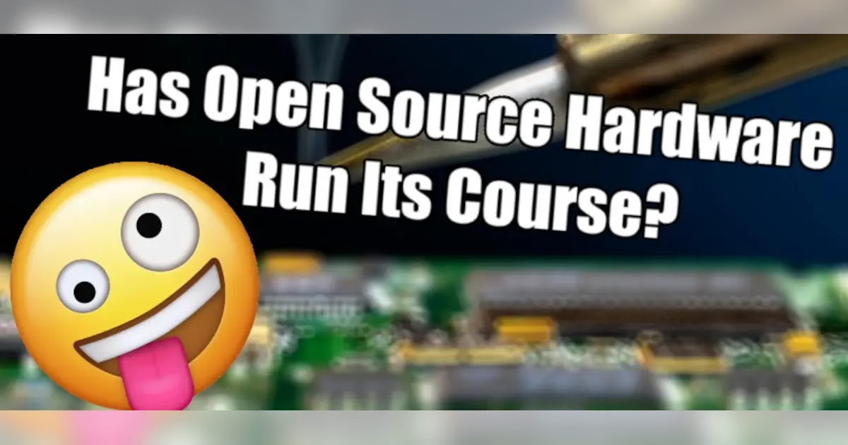 Has open source hardware run its course