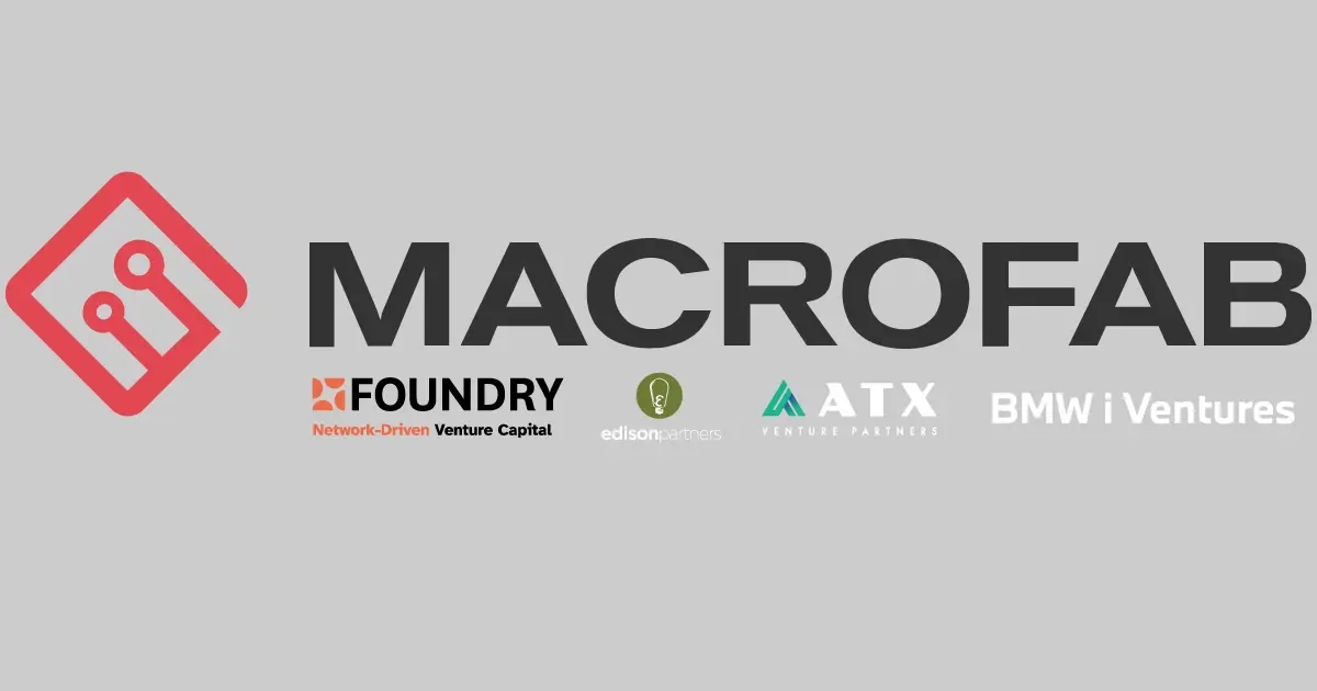 MacroFab Secures $42M in Growth Financing from Foundry, Edison Partners and BMW i Ventures