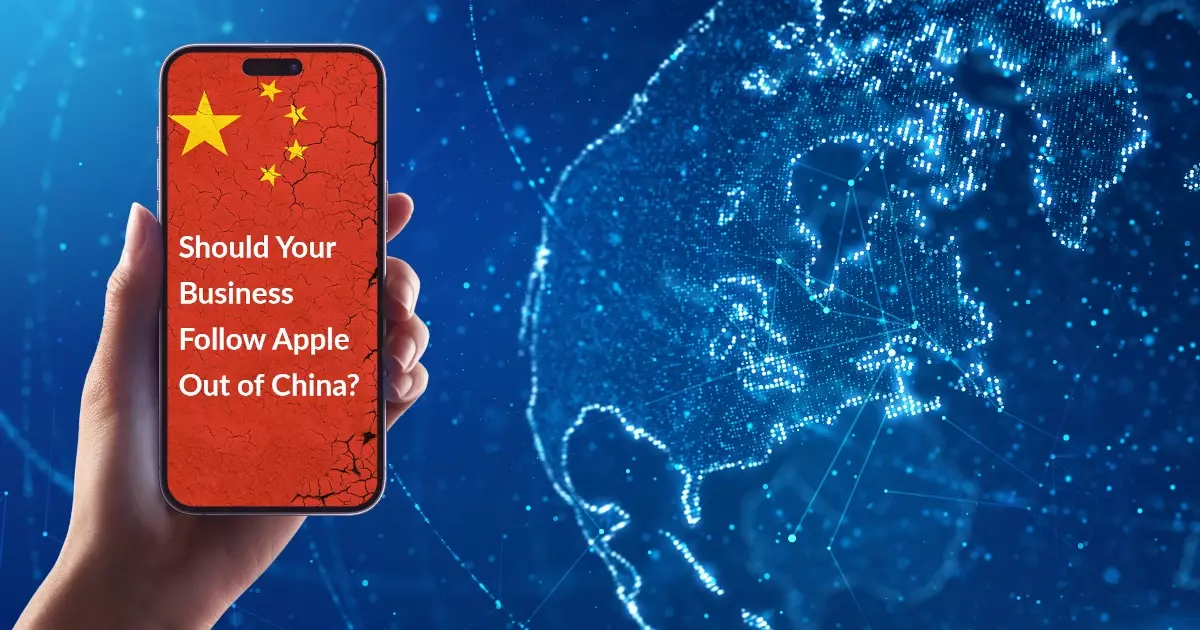 Should your business follow apple out of china