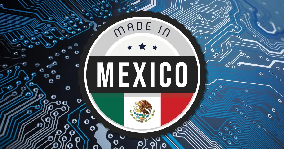 What Makes Electronics Manufacturing in Mexico so Attractive?